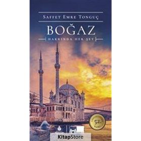 BOĞAZ HAKKINDA HER ŞEY - SAFFET EMRE TONGUÇ;PAT YALE