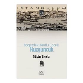 BOĞAZ'DAKİ MUTLU ÇOCUK KUZGUNCUK - GÜLSÜM CENGIZ