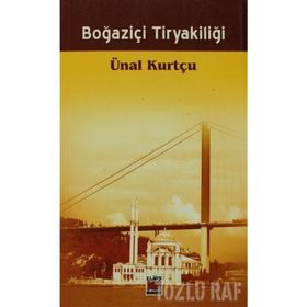 BOĞAZİÇİ TİRYAKİLİĞİ - ÜNAL KURTÇU