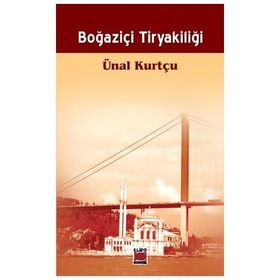 BOĞAZİÇİ TİRYAKİLİĞİ - ÜNAL KURTÇU