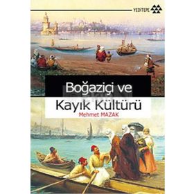 BOĞAZİÇİ VE KAYIK KÜLTÜRÜ - MEHMET MAZAK