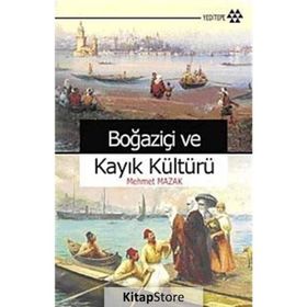 BOĞAZİÇİ VE KAYIK KÜLTÜRÜ - MEHMET MAZAK