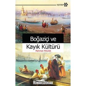 BOĞAZİÇİ VE KAYIK KÜLTÜRÜ - MEHMET MAZAK