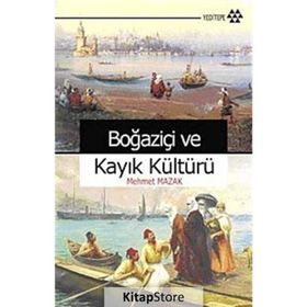 BOĞAZİÇİ VE KAYIK KÜLTÜRÜ - MEHMET MAZAK