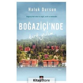 Boğaziçi’nde Kırk Yılım - A. Haluk Dursun