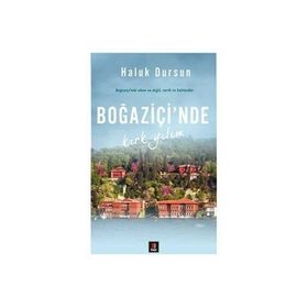 Boğaziçi’nde Kırk Yılım - A. Haluk Dursun