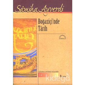 BOĞAZİÇİNDE TARIH - SAMIHA AYVERDI