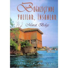 BOĞAZİÇİ'NDE YALILAR, İNSANLAR - MURAT BELGE