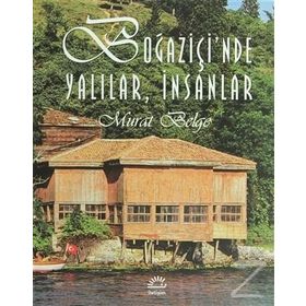 BOĞAZİÇİ'NDE YALILAR, İNSANLAR - MURAT BELGE