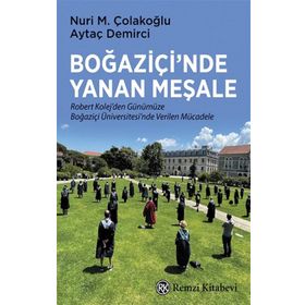 Boğaziçi’nde Yanan Meşale - Nuri M. Çolakoğlu Aytaç Demirci