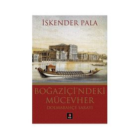 BOĞAZİÇİ'NDEKİ MÜCEVHER DOLMABAHÇE SARAYI - İSKENDER PALA