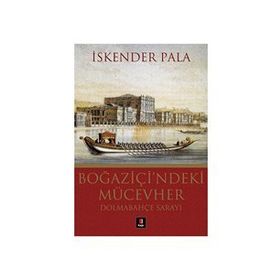 BOĞAZİÇİ'NDEKİ MÜCEVHER DOLMABAHÇE SARAYI - İSKENDER PALA