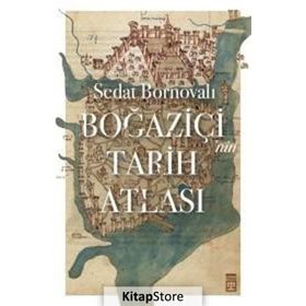 Boğaziçi'nin Tarih Atlası - Sedat Bornovalı