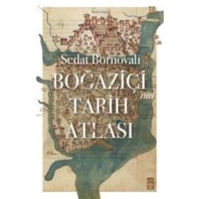 Boğaziçi'nin Tarih Atlası - Sedat Bornovalı