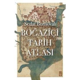 Boğaziçi'nin Tarih Atlası - Sedat Bornovalı