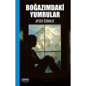 Boğazımdaki Yumrular - Ayser Özbulut