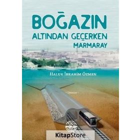 Boğazın Altından Geçerken Marmaray - Haluk İbrahim Özmen