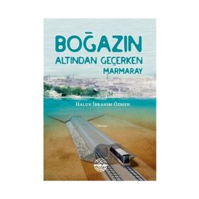 Boğazın Altından Geçerken Marmaray - Haluk İbrahim Özmen