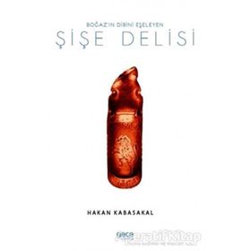 Boğaz'ın Dibini Eşeleyen Şişe Delisi - Hakan Kabasakal