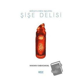 Boğaz'ın Dibini Eşeleyen Şişe Delisi - Hakan Kabasakal