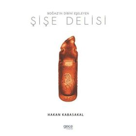 Boğaz'ın Dibini Eşeleyen Şişe Delisi - Hakan Kabasakal