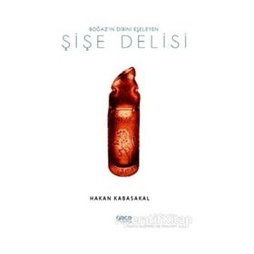 Boğaz'ın Dibini Eşeleyen Şişe Delisi - Hakan Kabasakal