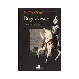 BOĞAZKESEN FATIHIN ROMANI - NEDIM GÜRSEL
