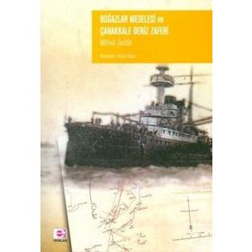 BOĞAZLAR MESELESI VE ÇANAKKALE DENIZ ZAFERI - MIRLIVA SEDAD