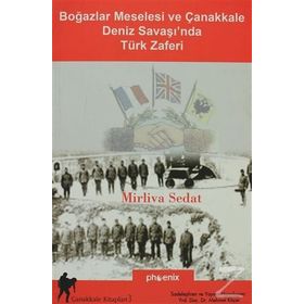 BOĞAZLAR MESELESI VE ÇANAKKALE DENIZ ZAFERI - MIRLIVA SEDAD