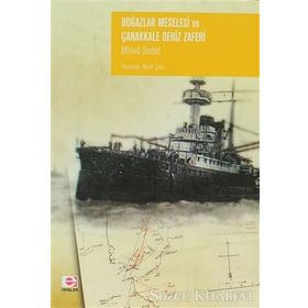 BOĞAZLAR MESELESI VE ÇANAKKALE DENIZ ZAFERI - MIRLIVA SEDAD