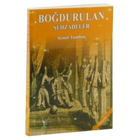 Boğdurulan Şehzadeler - Şenol Tombaş