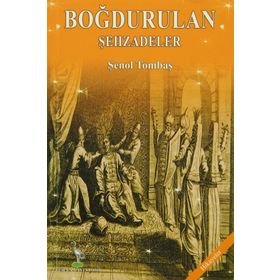 Boğdurulan Şehzadeler - Şenol Tombaş