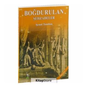 Boğdurulan Şehzadeler - Şenol Tombaş