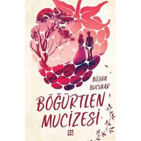 Böğürtlen Mucizesi - Büşra Bucukar