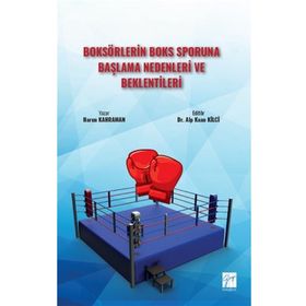 Boksörlerin Boks Sporuna Başlama Nedenleri ve Beklentileri - Gazi Kitabevi