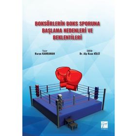 Boksörlerin Boks Sporuna Başlama Nedenleri ve Beklentileri - Gazi Kitabevi