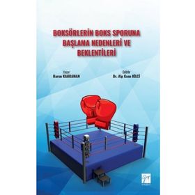 Boksörlerin Boks Sporuna Başlama Nedenleri ve Beklentileri - Gazi Kitabevi