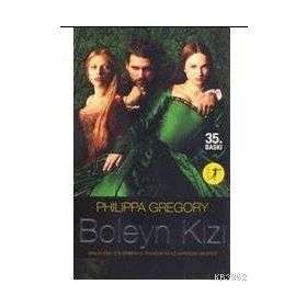 BOLEYN KIZI BIR KRALIN AŞKI İÇİN BIRBIRIYLE SAVAŞAN İKİ KIZKARDEŞİN HIKÂYESI - PHILIPPA GREGORY