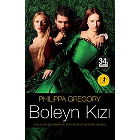 BOLEYN KIZI BIR KRALIN AŞKI İÇİN BIRBIRIYLE SAVAŞAN İKİ KIZKARDEŞİN HIKÂYESI - PHILIPPA GREGORY
