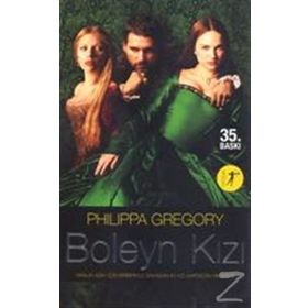 BOLEYN KIZI BIR KRALIN AŞKI İÇİN BIRBIRIYLE SAVAŞAN İKİ KIZKARDEŞİN HIKÂYESI - PHILIPPA GREGORY