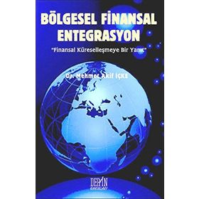 BÖLGESEL FINANSAL ENTEGRASYON - MEHMET AKIF İÇKE