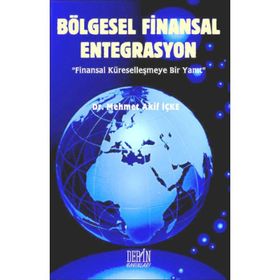 BÖLGESEL FINANSAL ENTEGRASYON - MEHMET AKIF İÇKE