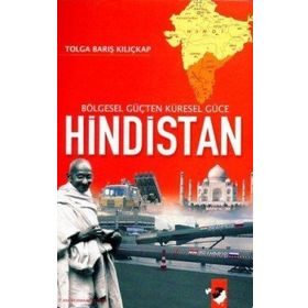 BÖLGESEL GÜÇTEN KÜRESEL GÜCE HINDISTAN - TOLGA BARIŞ KILIÇKAP