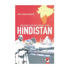 BÖLGESEL GÜÇTEN KÜRESEL GÜCE HINDISTAN - TOLGA BARIŞ KILIÇKAP
