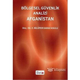 Bölgesel Güvenlik Analizi Afganistan - Z. Nilüfer Karacasulu