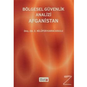 Bölgesel Güvenlik Analizi Afganistan - Z. Nilüfer Karacasulu