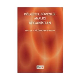 Bölgesel Güvenlik Analizi Afganistan - Z. Nilüfer Karacasulu