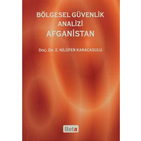 Bölgesel Güvenlik Analizi Afganistan - Z. Nilüfer Karacasulu