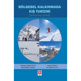 Bölgesel Kalkınmada Kış Turizmi - Sarıkamış Örneği - Mehmet Şebab Polat - Savaş Durmuş