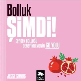 Bolluk Şimdi! Jesse Sands Eksik Parça Yayınları